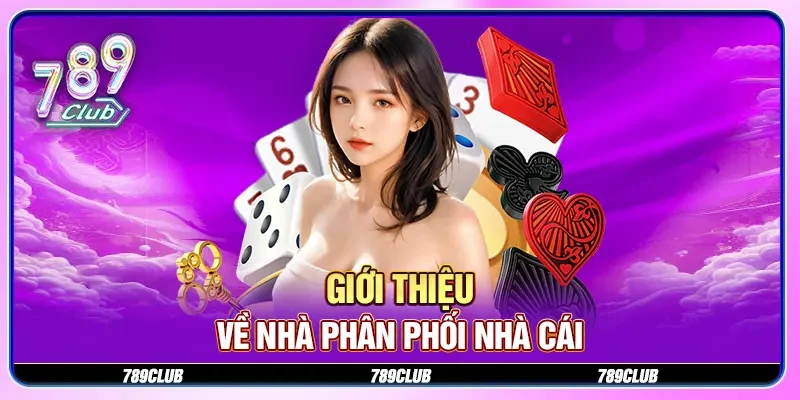 Giới thiệu về nhà phân phối nhà cái
