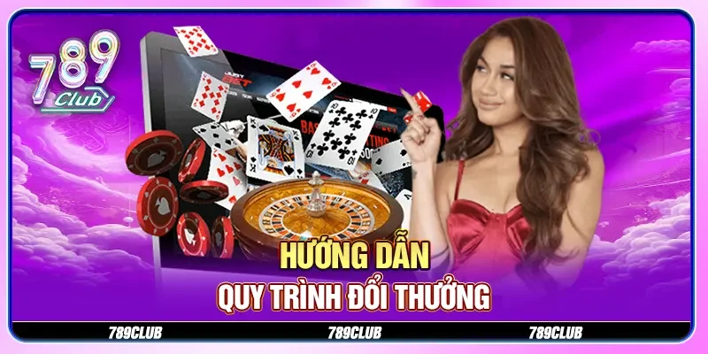 Hướng dẫn quy trình đổi thưởng