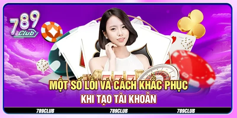 Một số lỗi và cách khắc phục khi tạo tài khoản